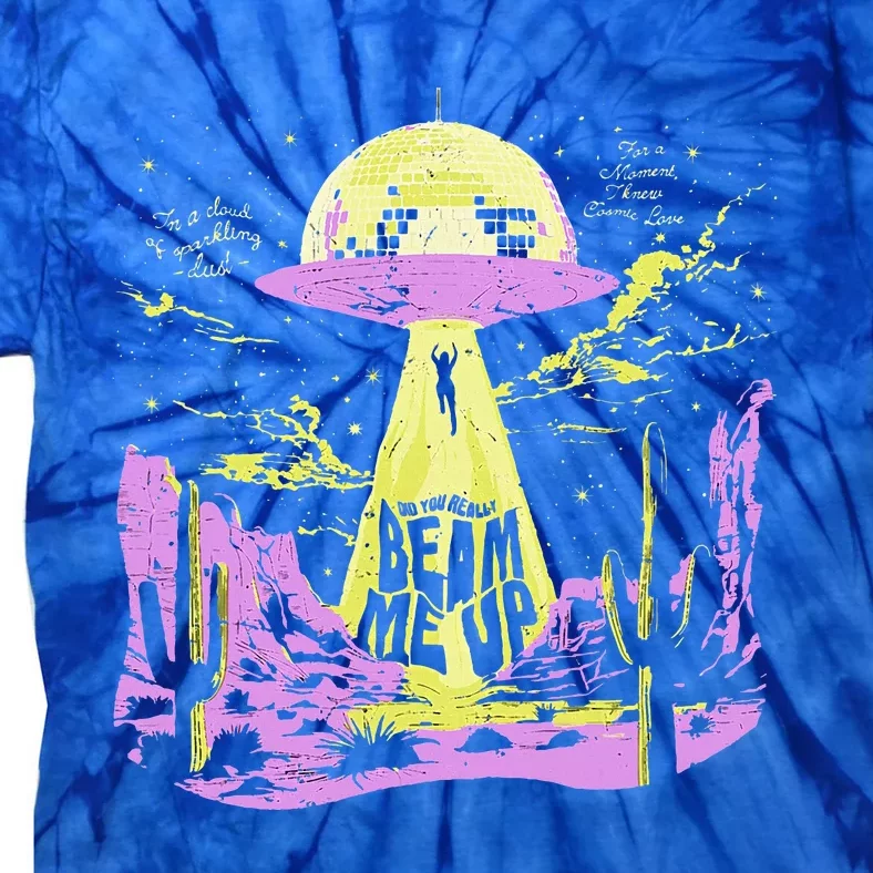 Did You Really Beam Me Up Ufo Tie-Dye T-Shirt