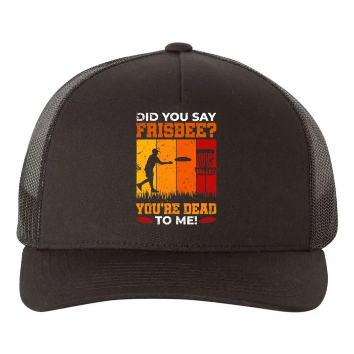 Did You Say Frisbee Shirt Disc Golf Shirt For Disc Golfer Yupoong Adult 5-Panel Trucker Hat