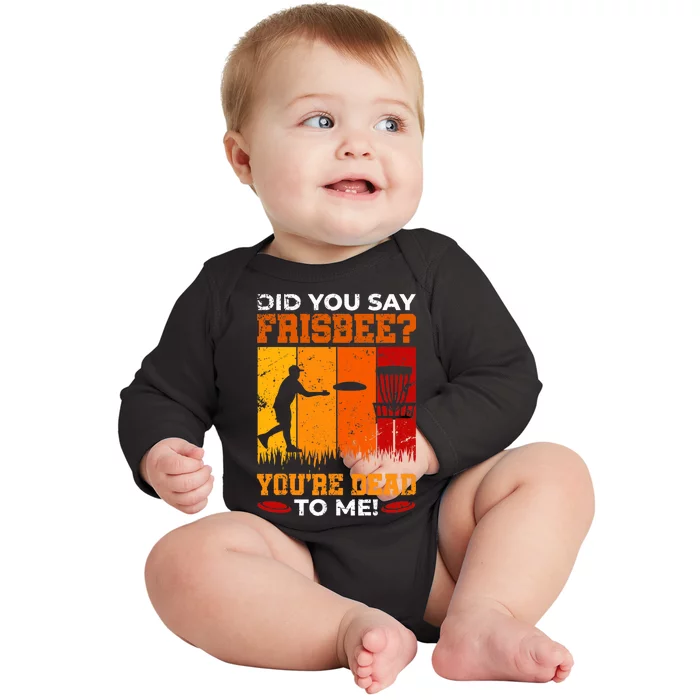 Did You Say Frisbee Shirt Disc Golf Shirt For Disc Golfer Baby Long Sleeve Bodysuit