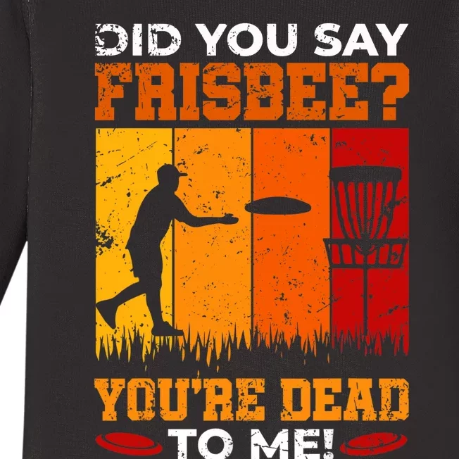 Did You Say Frisbee Shirt Disc Golf Shirt For Disc Golfer Baby Long Sleeve Bodysuit