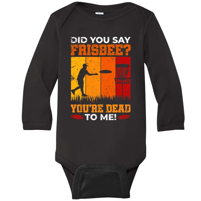 Did You Say Frisbee Shirt Disc Golf Shirt For Disc Golfer Baby Long Sleeve Bodysuit