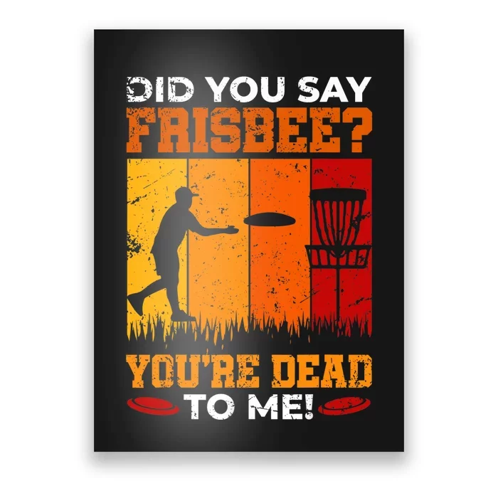 Did You Say Frisbee Shirt Disc Golf Shirt For Disc Golfer Poster