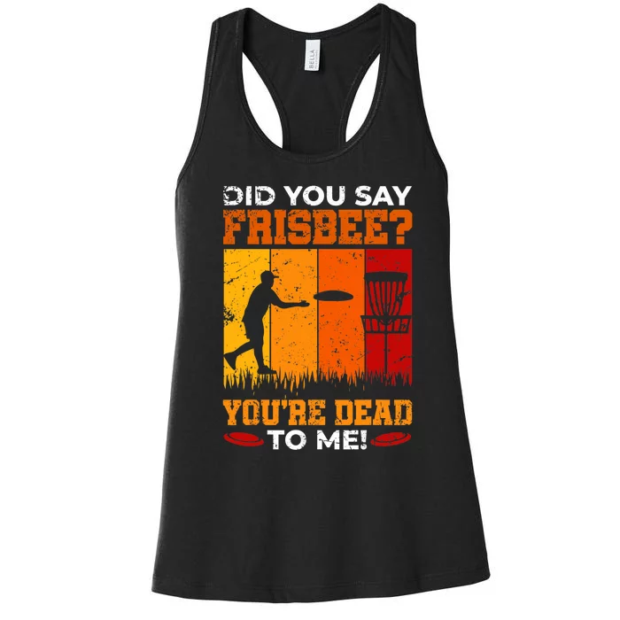 Did You Say Frisbee Shirt Disc Golf Shirt For Disc Golfer Women's Racerback Tank