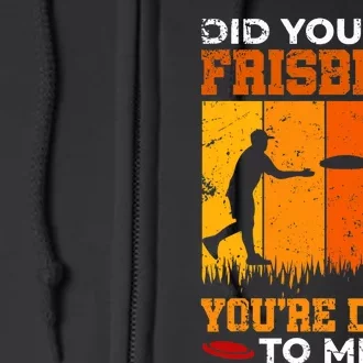 Did You Say Frisbee Shirt Disc Golf Shirt For Disc Golfer Full Zip Hoodie