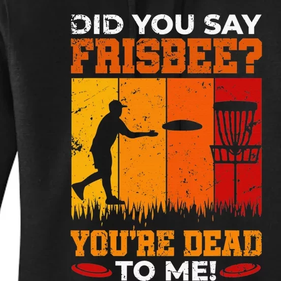 Did you Say Frisbee Disc Golf Funny Team Golf Women's Pullover Hoodie