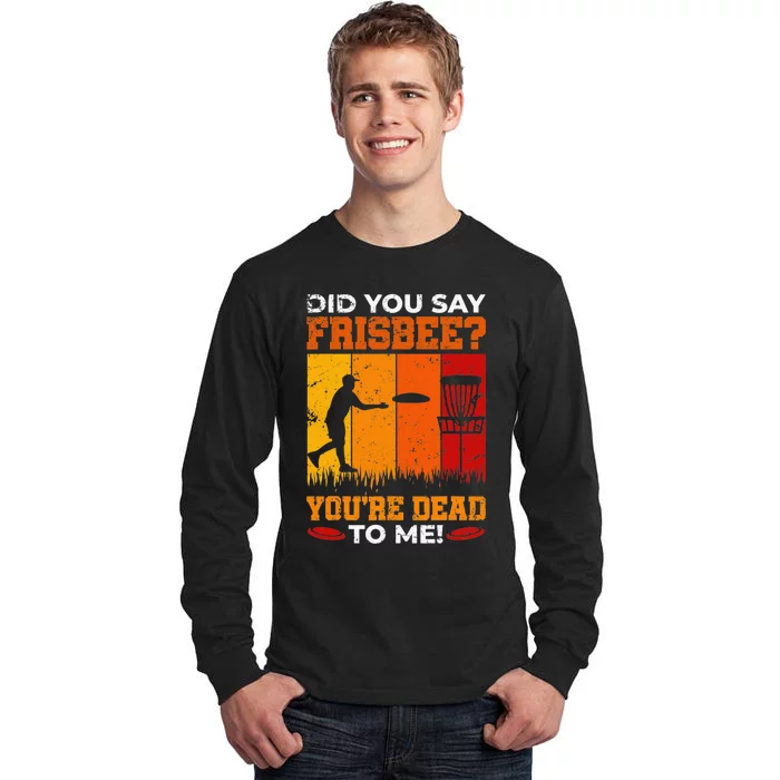 Did you Say Frisbee Disc Golf Funny Team Golf Tall Long Sleeve T-Shirt