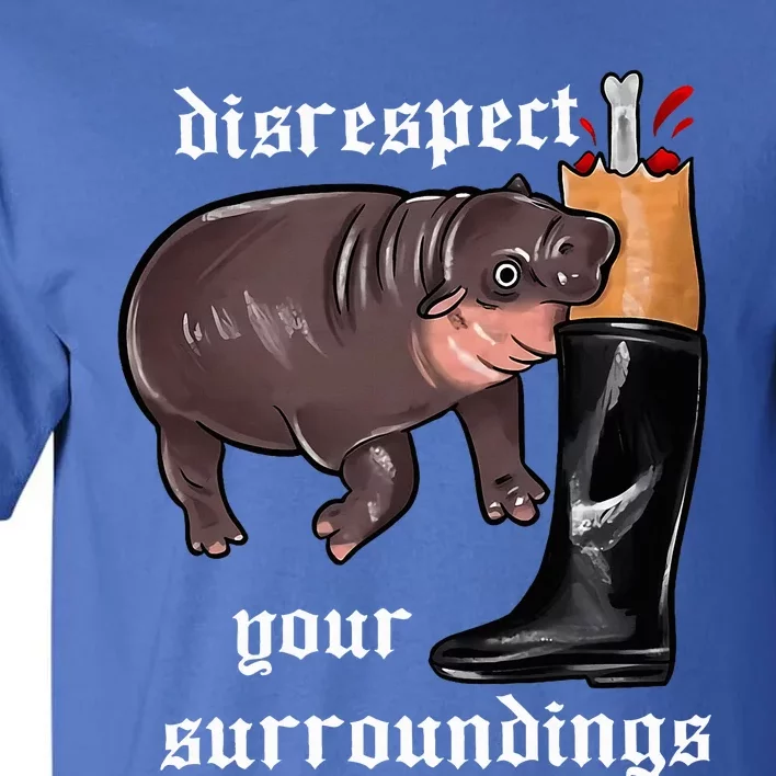 Disrespect Your Surroundings Moo Deng Funny Design Tall T-Shirt