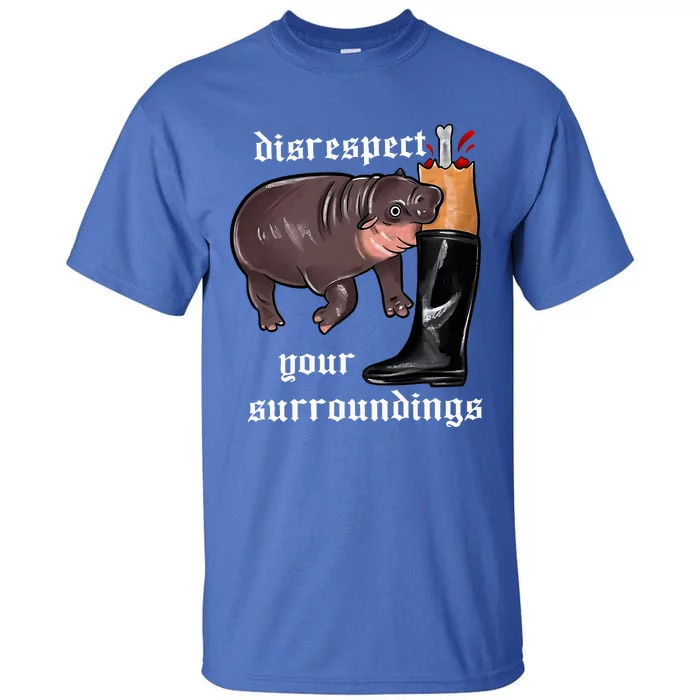 Disrespect Your Surroundings Moo Deng Funny Design Tall T-Shirt