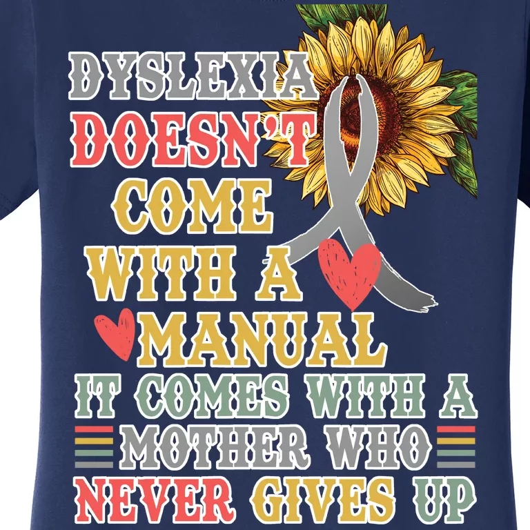 Dyslexia Doesn't Come With A Manual Women's T-Shirt