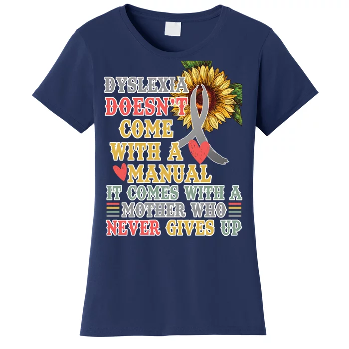 Dyslexia Doesn't Come With A Manual Women's T-Shirt