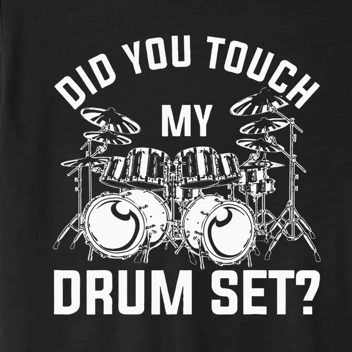 Did You Touch My Drum Set Funny Drummer Percussion Drums ChromaSoft Performance T-Shirt