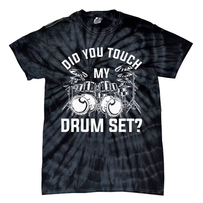 Did You Touch My Drum Set Funny Drummer Percussion Drums Tie-Dye T-Shirt