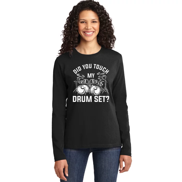 Did You Touch My Drum Set Funny Drummer Percussion Drums Ladies Long Sleeve Shirt