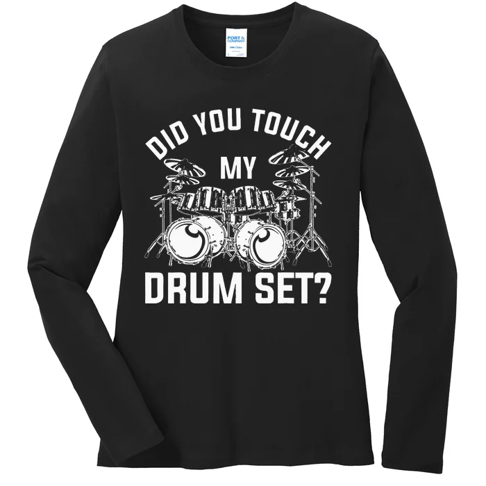 Did You Touch My Drum Set Funny Drummer Percussion Drums Ladies Long Sleeve Shirt