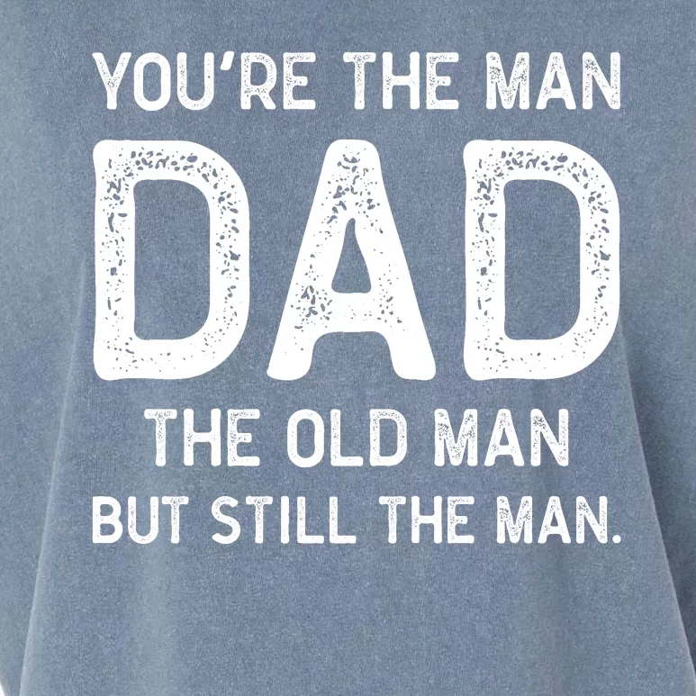 Dad Youre The Man The Old Man Funny Garment-Dyed Women's Muscle Tee