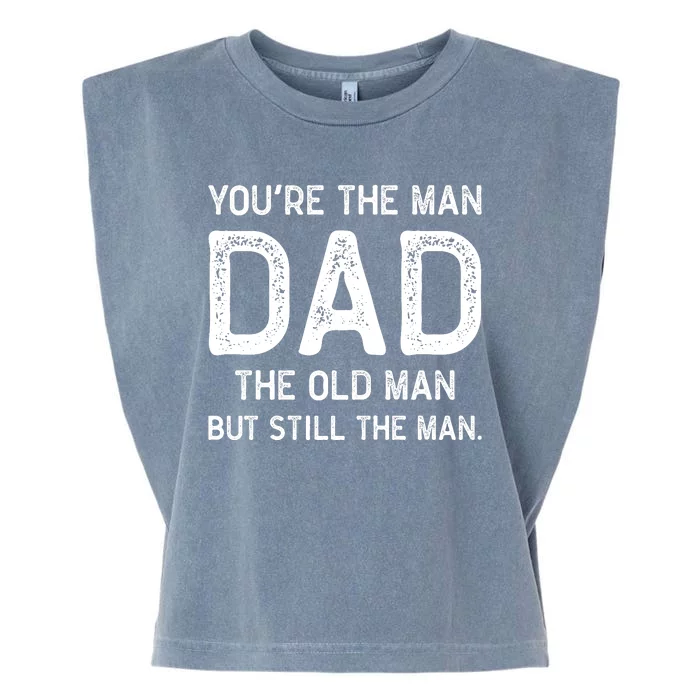 Dad Youre The Man The Old Man Funny Garment-Dyed Women's Muscle Tee