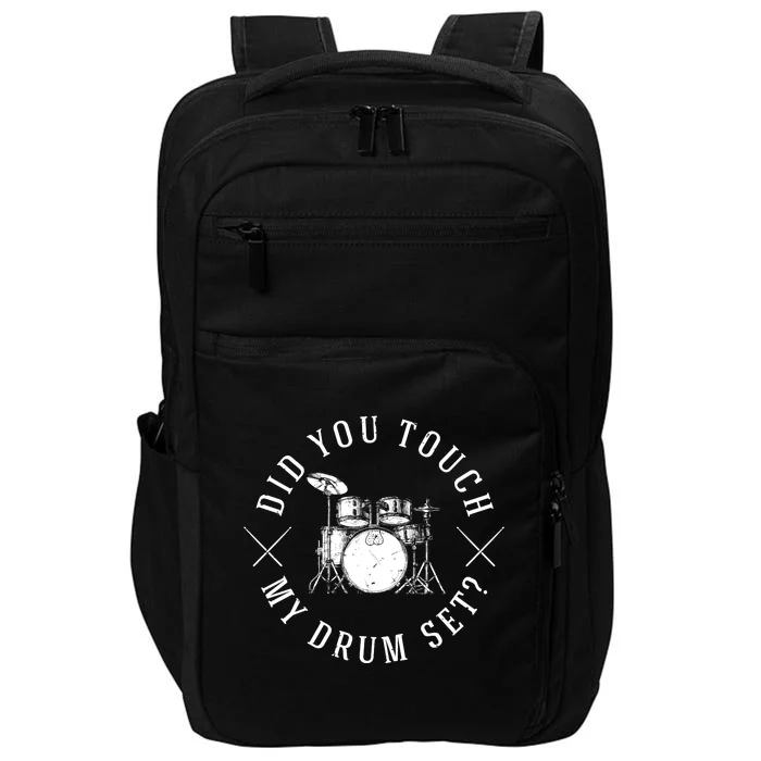 Did You Touch My Drum Set Funny Impact Tech Backpack