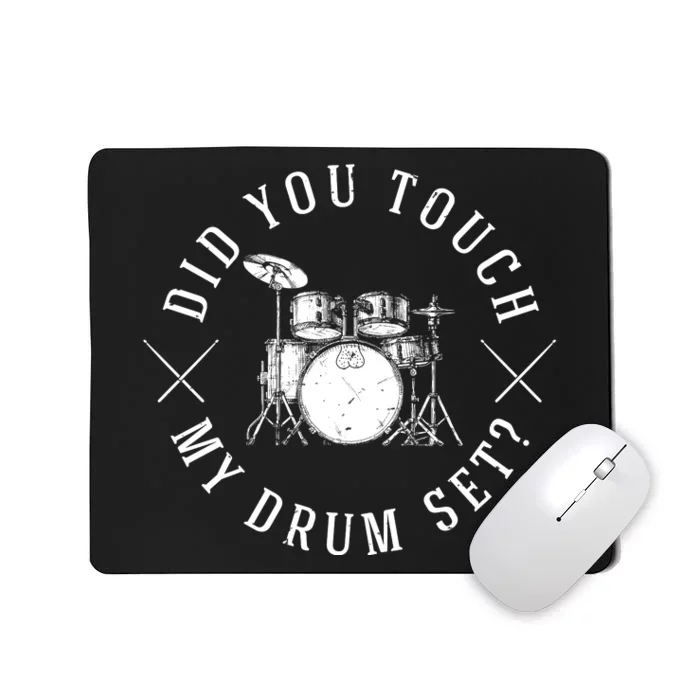 Did You Touch My Drum Set Funny Mousepad