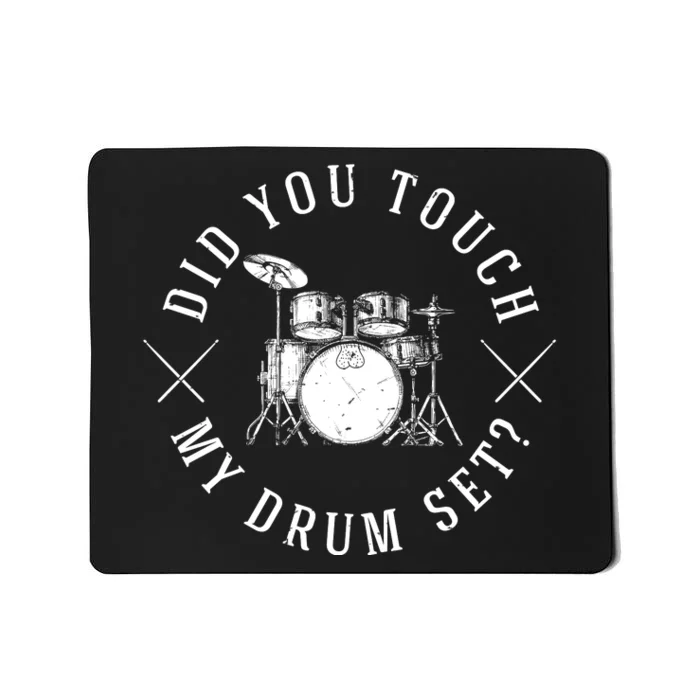 Did You Touch My Drum Set Funny Mousepad