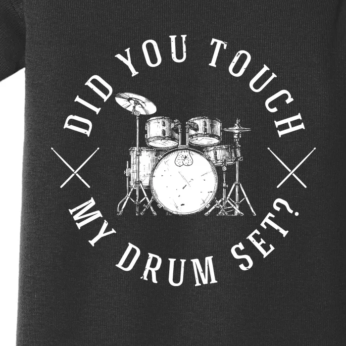 Did You Touch My Drum Set Funny Baby Bodysuit