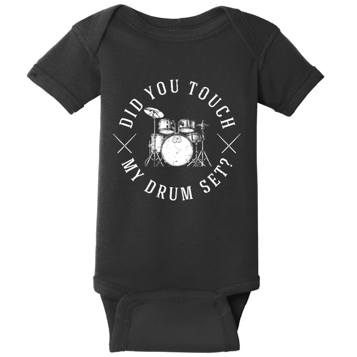 Did You Touch My Drum Set Funny Baby Bodysuit