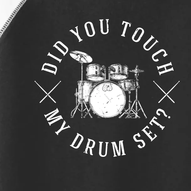 Did You Touch My Drum Set Funny Toddler Fine Jersey T-Shirt