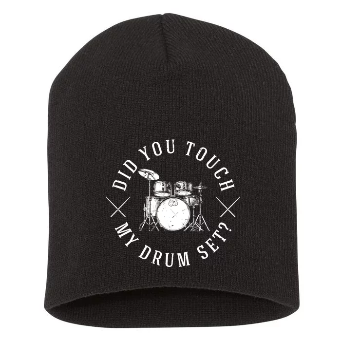 Did You Touch My Drum Set Funny Short Acrylic Beanie