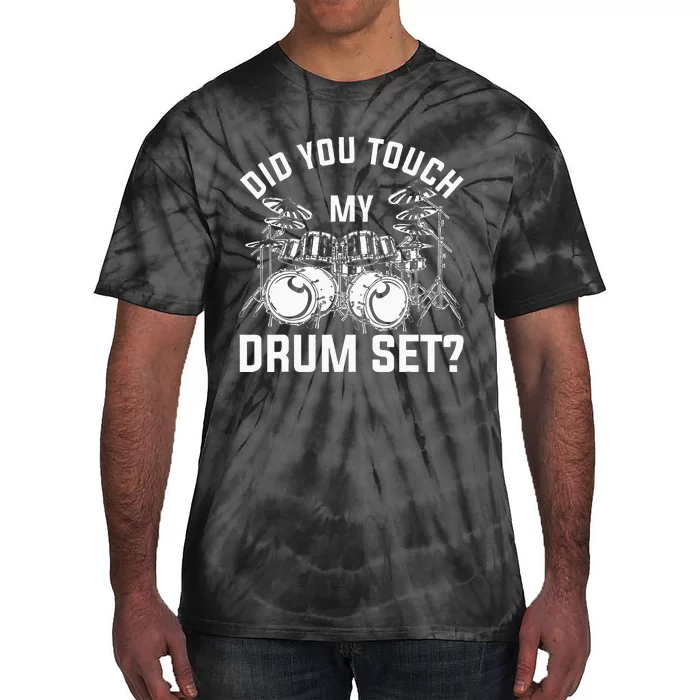 Did You Touch My Drum Set Funny Drummer Percussion Drums Tie-Dye T-Shirt