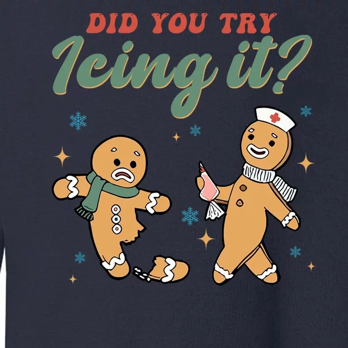 Did You Try Icing It Funny Gingerbread Funny Christmas Toddler Sweatshirt