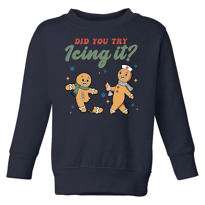 Did You Try Icing It Funny Gingerbread Funny Christmas Toddler Sweatshirt