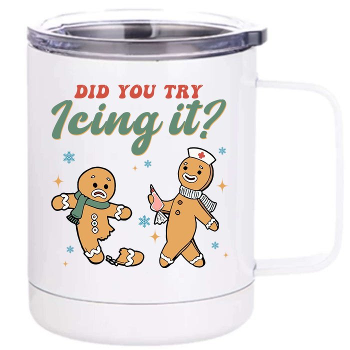 Did You Try Icing It Funny Gingerbread Funny Christmas Front & Back 12oz Stainless Steel Tumbler Cup