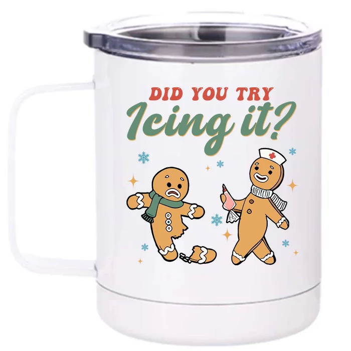 Did You Try Icing It Funny Gingerbread Funny Christmas Front & Back 12oz Stainless Steel Tumbler Cup