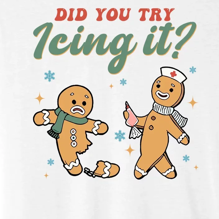 Did You Try Icing It Funny Gingerbread Funny Christmas ChromaSoft Performance T-Shirt