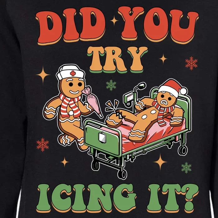 Did You Try Icing It Gingerbread Nurse Funny Christmas Womens California Wash Sweatshirt