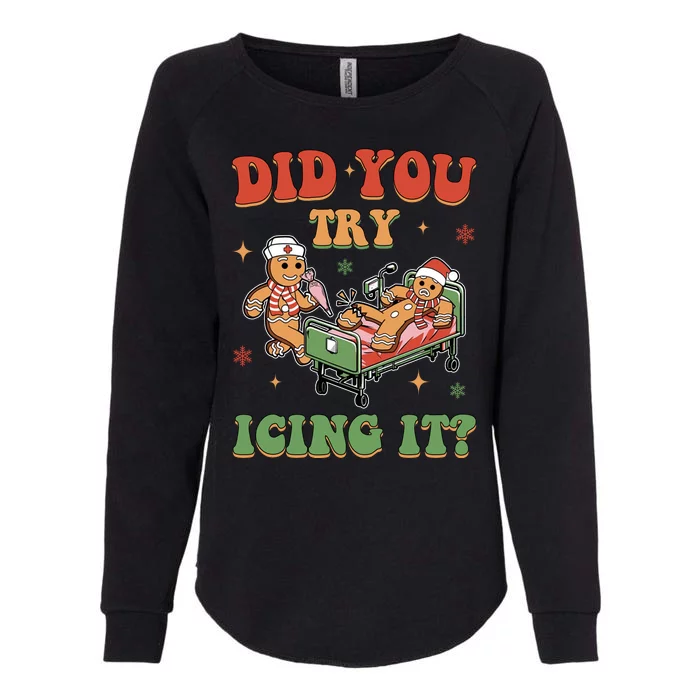 Did You Try Icing It Gingerbread Nurse Funny Christmas Womens California Wash Sweatshirt