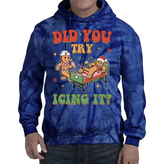 Did You Try Icing It Gingerbread Nurse Funny Christmas Tie Dye Hoodie