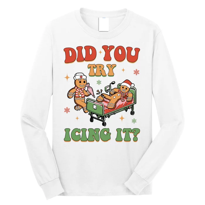 Did You Try Icing It Gingerbread Nurse Funny Christmas Long Sleeve Shirt