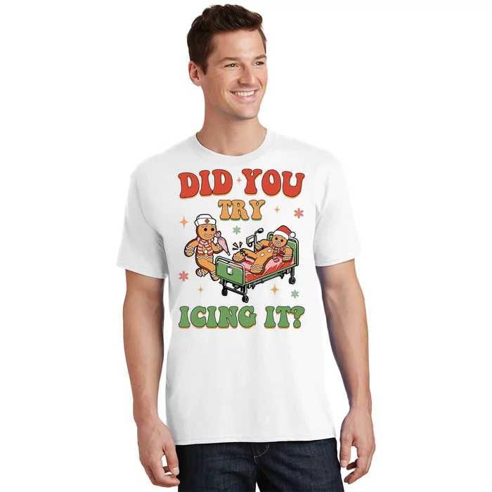 Did You Try Icing It Gingerbread Nurse Funny Christmas T-Shirt