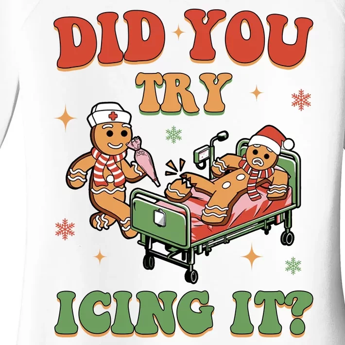 Did You Try Icing It Gingerbread Nurse Funny Christmas Women's Perfect Tri Tunic Long Sleeve Shirt