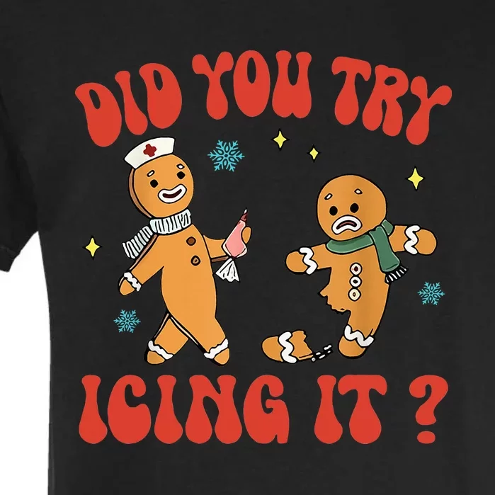 Did You Try Icing It Funny Christmas Nurse Gingerbread Man Garment-Dyed Heavyweight T-Shirt