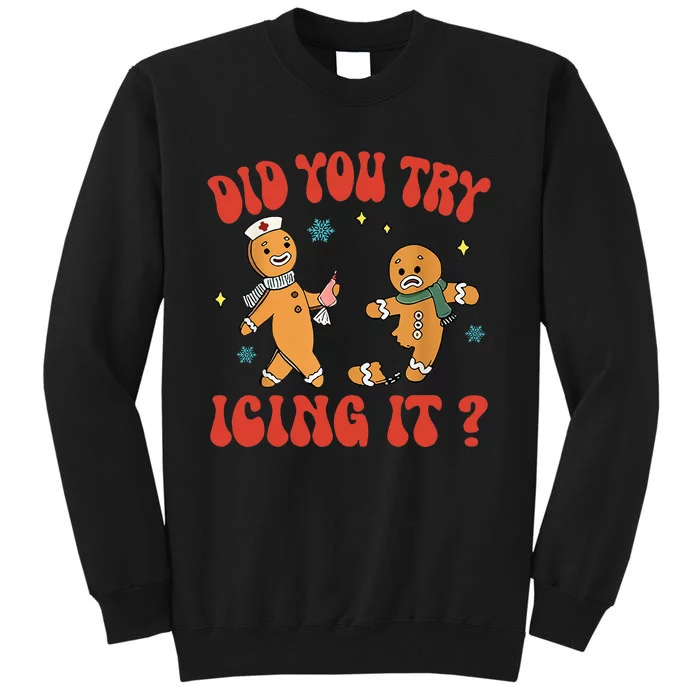 Did You Try Icing It Funny Christmas Nurse Gingerbread Man Tall Sweatshirt