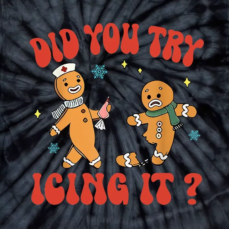 Did You Try Icing It Funny Christmas Nurse Gingerbread Man Tie-Dye T-Shirt