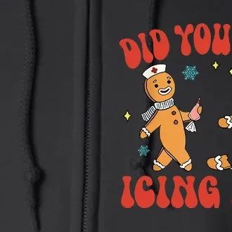 Did You Try Icing It Funny Christmas Nurse Gingerbread Man Full Zip Hoodie