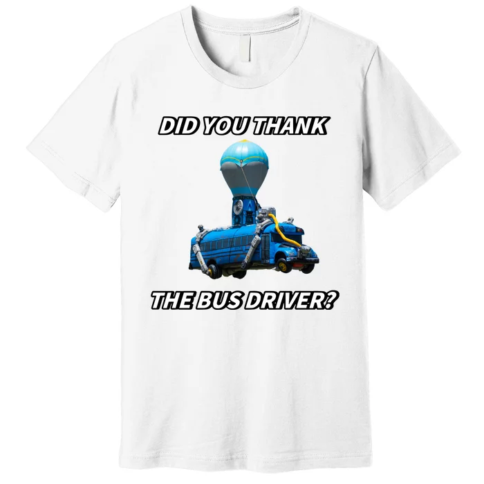 Did You Thank The Bus Driver Cringey Premium T-Shirt