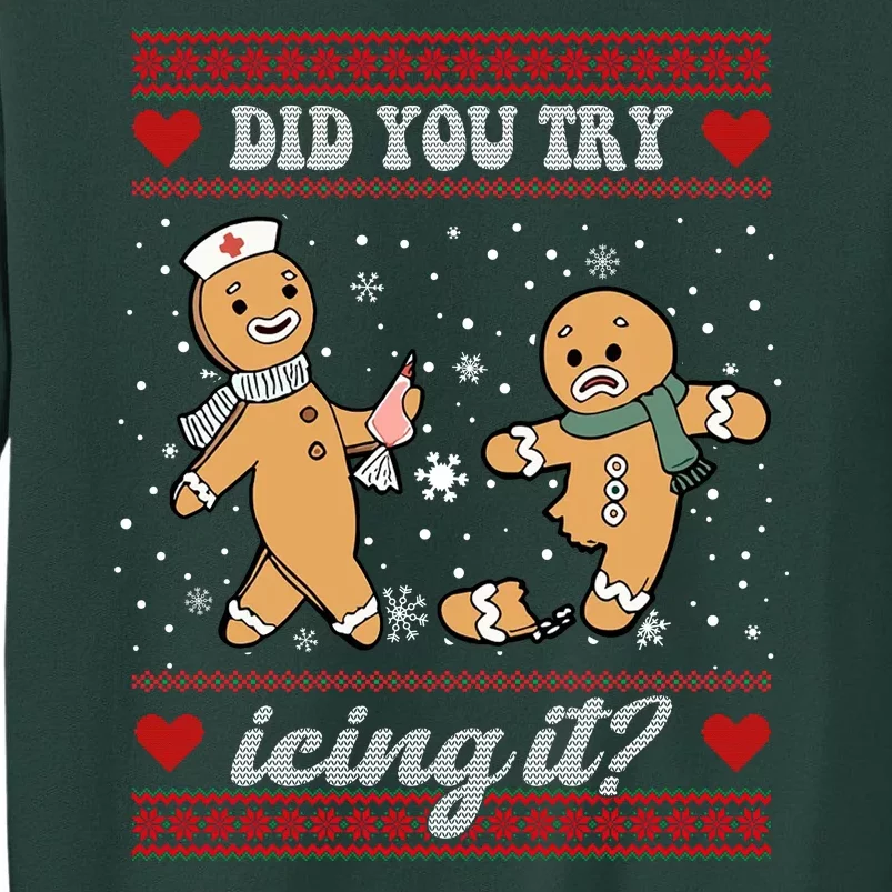 Did You Try Icing It Funny Christmas Gingerbread Cookie Tall Sweatshirt