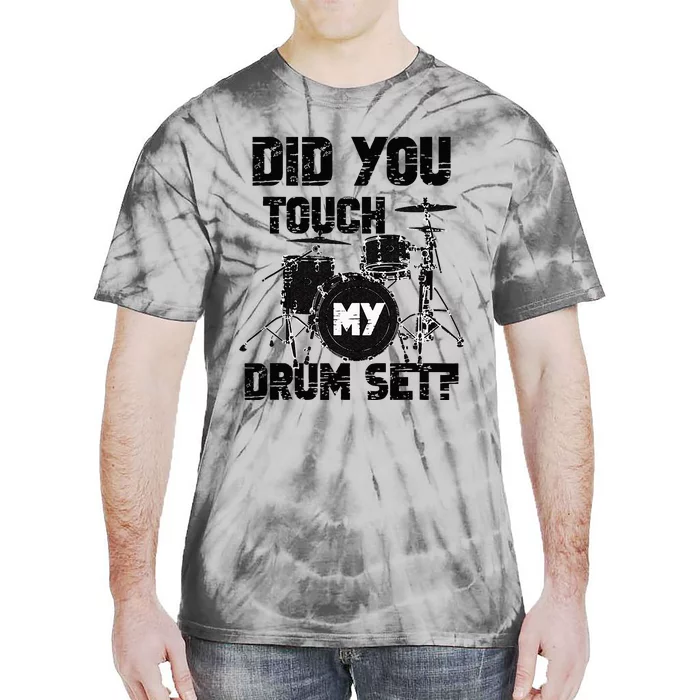 Did You Touch My Drum Set Drummer Percussion Drums Cute Cool Tie-Dye T-Shirt