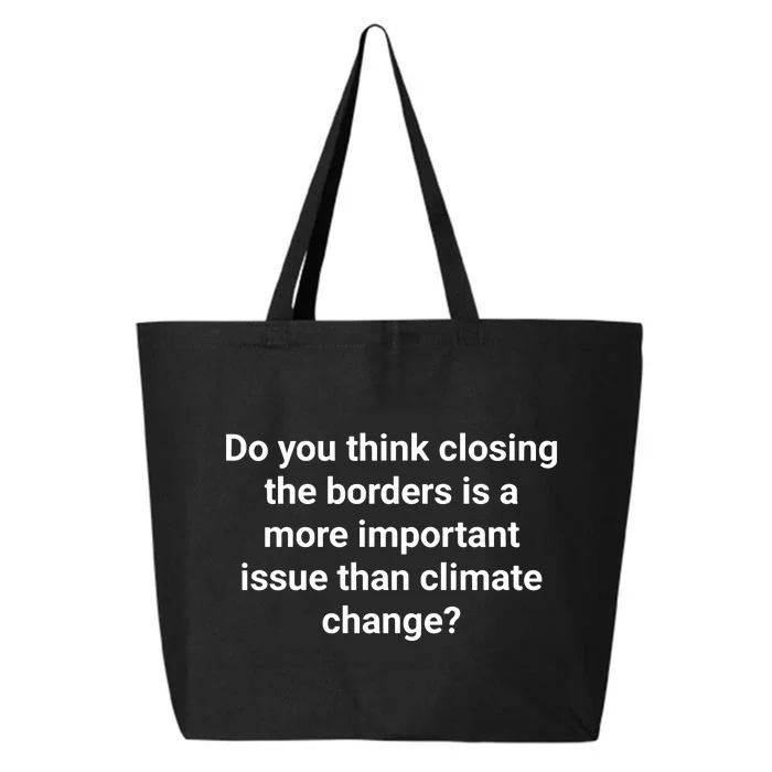 Do You Think Closing The Borders Is A More Important Issue Than Climate Change 25L Jumbo Tote