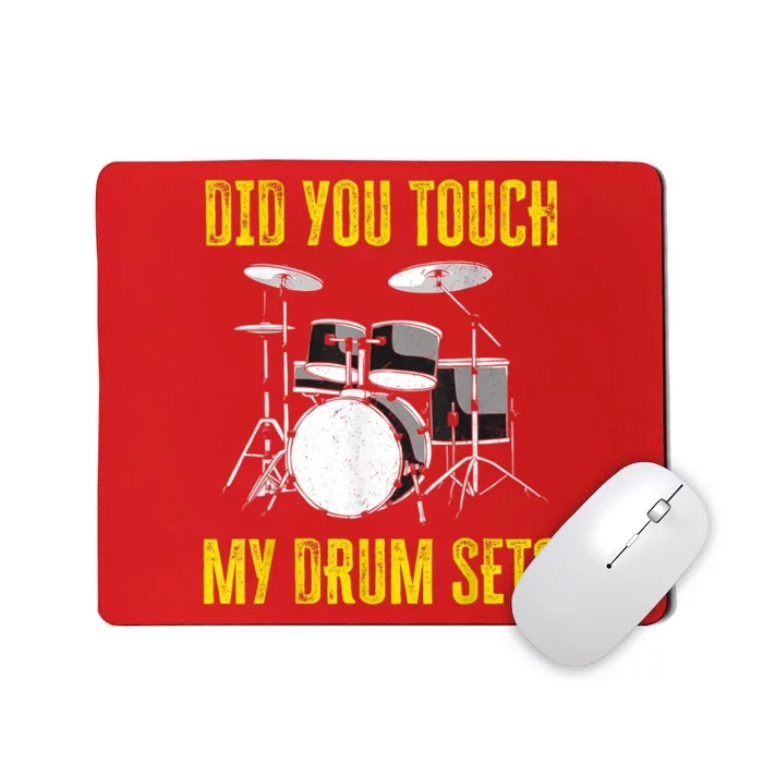 Did You Touch My Drum Set Funny Percussion Music Mousepad