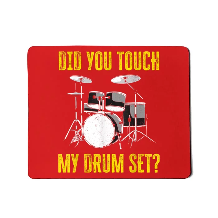 Did You Touch My Drum Set Funny Percussion Music Mousepad