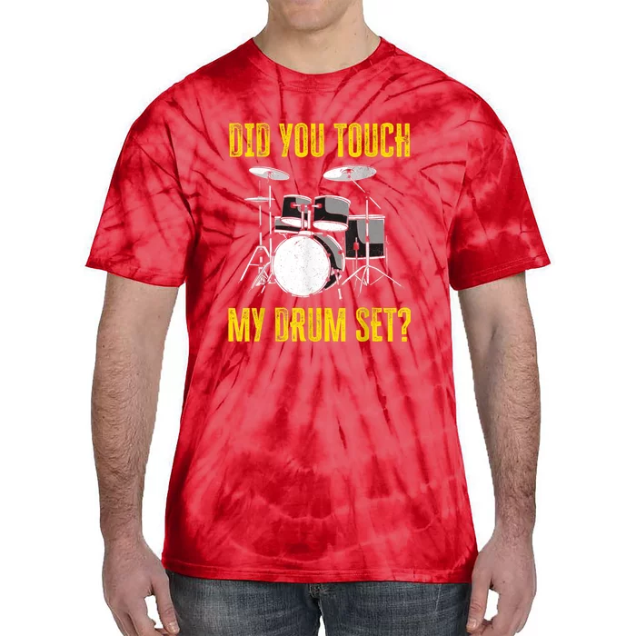 Did You Touch My Drum Set Funny Percussion Music Tie-Dye T-Shirt